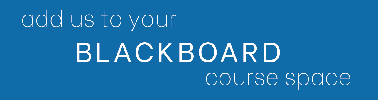 Add us to your Blackboard course.